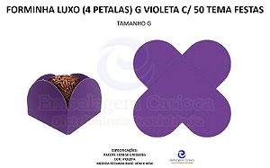 FORMINHA LUXO (4 PETALAS) G VIOLETA C/ 50 TEMA FESTAS