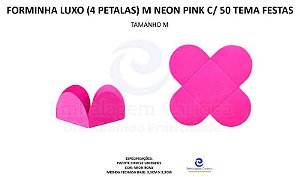 FORMINHA LUXO (4 PETALAS) M NEON PINK C/ 50 TEMA FESTAS