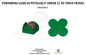 FORMINHA LUXO (4 PETALAS) P VERDE C/ 50 TEMA FESTAS