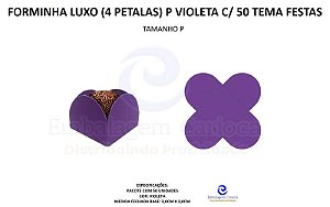 FORMINHA LUXO (4 PETALAS) P VIOLETA C/ 50 TEMA FESTAS
