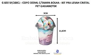 G 830 SF/200CJ - COPO 300ML C/ TAMPA BOLHA 20X10 - KIT PRA LEVAH CRISTAL PET GALVANOTEK
