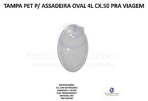 TAMPA PET P/ ASSADEIRA OVAL 4L CX.50 PRA VIAGEM