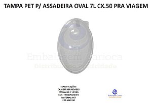 TAMPA PET P/ ASSADEIRA OVAL 7L CX.50 PRA VIAGEM