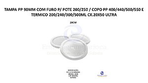 TAMPA PP 90MM COM FURO P/ POTE 200/250 / COPO PP 400/440/500/550 E TERMICO 200/240/300/500ML CX.20X50 ULTRA