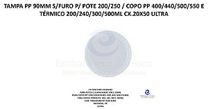 TAMPA PP 90MM S/FURO P/ POTE 200/250 / COPO PP 400/440/500/550 E TERMICO 200/240/300/500ML CX.20X50 ULTRA
