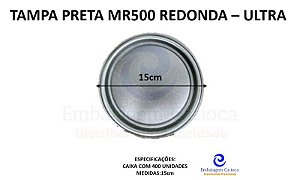 TAMPA PRETA MR500 REDONDA FD C/400 ULTRA 15CM