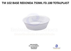 TM 102 BASE REDONDA 750ML FD.100 TOTALPLAST