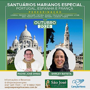 Santuários Marianos Especial - Portugal, Espanha e França - Outubro 2026