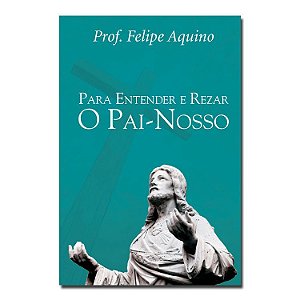 Livro Para Entender e Rezar O Pai-Nosso
