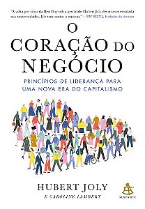 O coração do negócio: Princípios de liderança para uma nova era do capitalismo