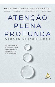 Atenção plena profunda: Um novo plano de oito semanas para aumentar o poder da meditação e renovar sua vida