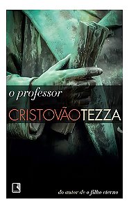 Livro O Professor, De Tezza, Cristóvão. Editora Record Ltda., Capa Mole (2014)