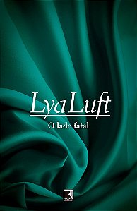 Livro O Lado Fatal, De Luft, Lya. Editora Record Ltda., Capa Mole (2011)