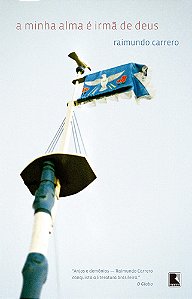 Livro A Minha Alma É Irmã De Deus, De Carrero, Raimundo. Editora Record Ltda., Capa Mole (2009)