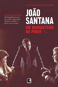 Livro João Santana: Um Marqueteiro No Poder