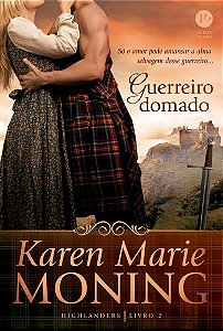 Livro Guerreiro Domado (vol. 2 Highlanders), De Moning, Karen Marie, Vol. 2. Verus Editora Ltda., Capa Mole (2017)