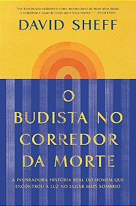 O budista no corredor da morte: A inspiradora história real do homem que encontrou a luz no lugar mais sombrio