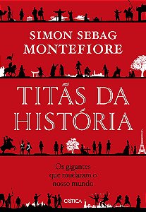 Titãs Da História: Os Gigantes Que Mudaram O Nosso Mundo