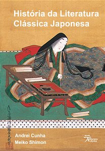História da Literatura Clássica Japonesa - Andrei Cunha e Meiko Shimon
