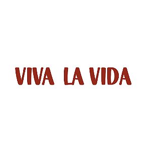 Recorte Frase Viva La Vida - Atelie da Beta
