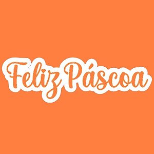 Feliz Páscoa + Contorno (Fonte Cursiva)