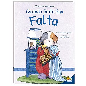 Quando Sinto Sua Falta Livro Infantil Sobre Saudade e Emoções Capa Dura
