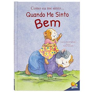 Quando Me Sinto Bem Livro Infantil Sobre Emoções e Felicidade Capa Dura