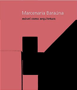 MARCENARIA BARAÚNA: MÓVEL COMO ARQUITETURA