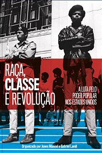 RAÇA, CLASSE E REVOLUÇÃO - A LUTA PELO PODER POPULAR NOS ESTADOS UNIDOS