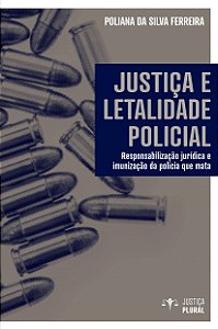 JUSTIÇA E LETALIDADE POLICIAL