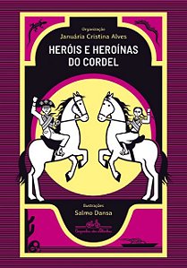 HERÓIS E HEROÍNAS DO CORDEL