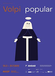 CARTAZ DA EXPOSIÇÃO VOLPI POPULAR, 25.2.2022-31.7.2022