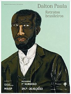 CARTAZ DA EXPOSIÇÃO DALTON PAULA: RETRATOS BRASILEIROS, 29.07.2022-30.10.2022