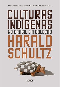 CULTURAS INDÍGENAS NO BRASIL E A COLEÇÃO HARALD SCHULTZ