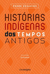 HISTÓRIAS INDÍGENAS DOS TEMPOS ANTIGOS