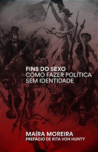 FINS DO SEXO: COMO FAZER POLÍTICA SEM IDENTIDADE