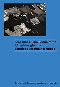 FOTO CINE CLUBE BANDEIRANTE: ITINERÁRIOS GLOBAIS ESTÉTICOS EM TRANSFORMAÇÃO