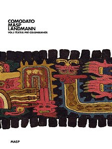 COMODATO MASP LANDMANN: VOL. 1 TÊXTEIS PRÉ-COLOMBIANOS