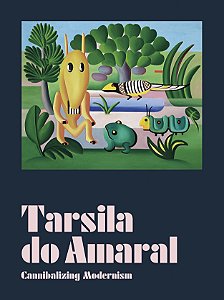 TARSILA DO AMARAL: CANNIBALIZING MODERNISM [ENGLISH]