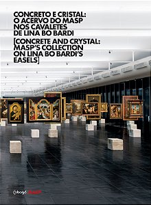 CONCRETO E CRISTAL: O ACERVO DO MASP NOS CAVALETES DE LINA BO BARDI