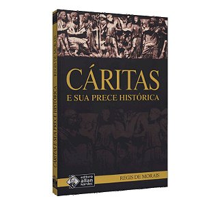 CÁRITAS E SUA PRECE HISTÓRICA