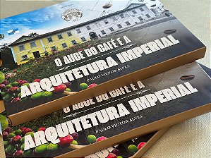 LIVRO - O AUGE DO CAFÉ E A ARQUITETURA IMPERIAL (EDIÇÃO LIMITADA)