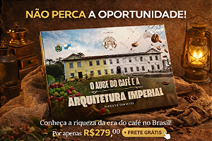 LIVRO - O AUGE DO CAFÉ E A ARQUITETURA IMPERIAL (EDIÇÃO LIMITADA)