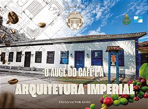 LIVRO - O AUGE DO CAFÉ E A ARQUITETURA IMPERIAL (EDIÇÃO LIMITADA)