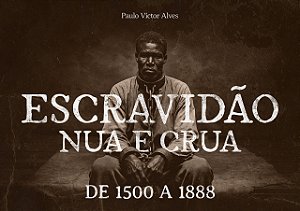 Lançamento do LIVRO "ESCRAVIDÃO NUA E CRUA de 1500 a 1888" (EDIÇÃO LIMITADA)
