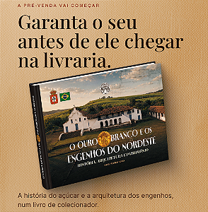 LIVRO - "O OURO BRANCO E OS ENGENHOS DO NORDESTE" (Edição Limitada)