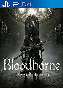 Bloodborne The Old Hunters PS4 MÍDIA DIGITAL