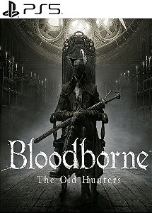 Bloodborne The Old Hunters PS5 midia digital