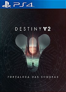 Destiny 2: Fortaleza das Sombras PS4 MÍDIA DIGITAL