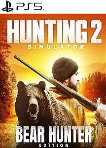 Hunting Simulator 2 Bear Hunter Edition PS5 MÍDIA DIGITAL